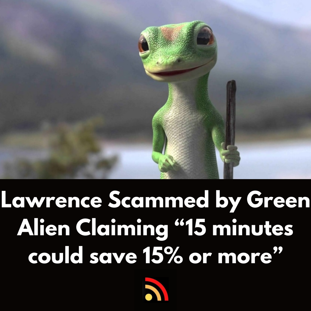 Lawrence Scammed by Green Alien Claiming “15 minutes could save 15% or more”