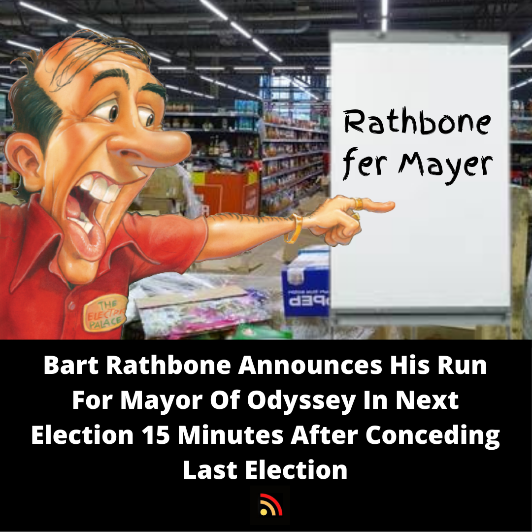 Bart Rathbone Announces His Run For Mayor Of Odyssey In Next Election 15 Minutes After Conceding Last Election