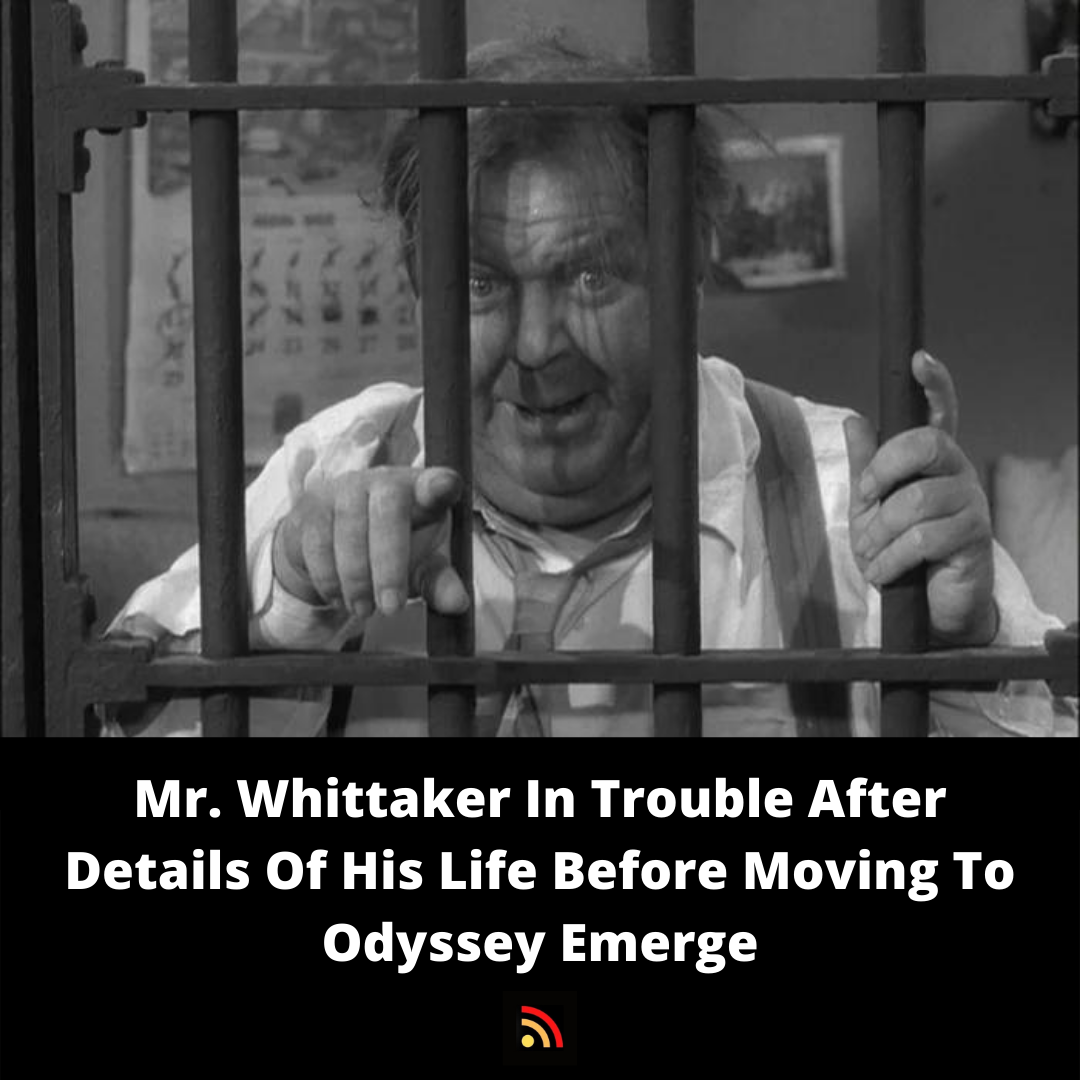Mr. Whittaker In Trouble After Details Of His Life Before Moving To Odyssey Emerge