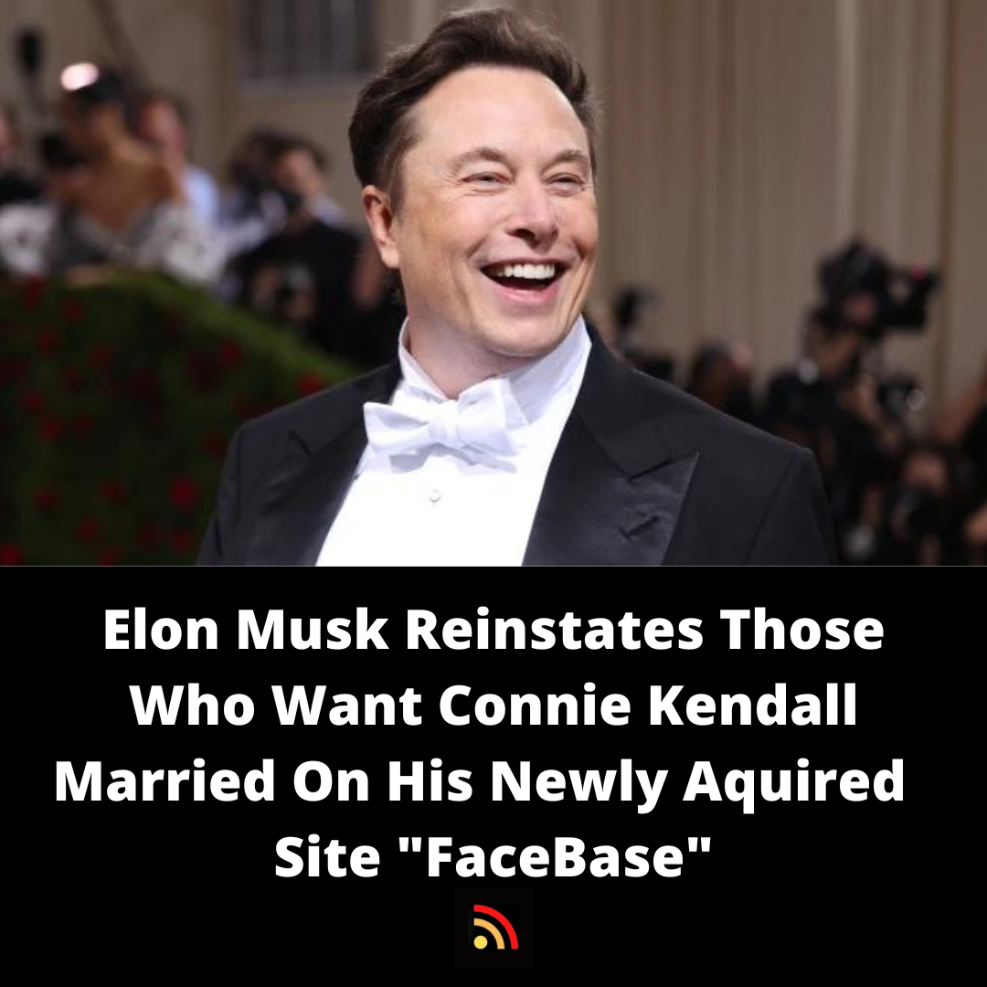 Elon Musk Reinstates Those Who Want Connie Kendall Married On His Newly Aquired Site “FaceBase”