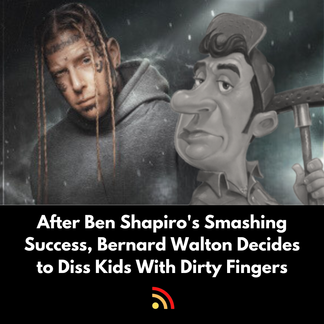 After Ben Shapiro’s Smashing Success, Bernard Walton Decides to Diss Kids With Dirty Fingers