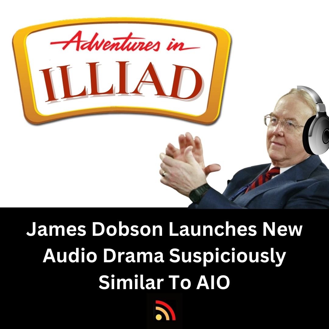 James Dobson Launches New Audio Drama Suspiciously Similar To AIO