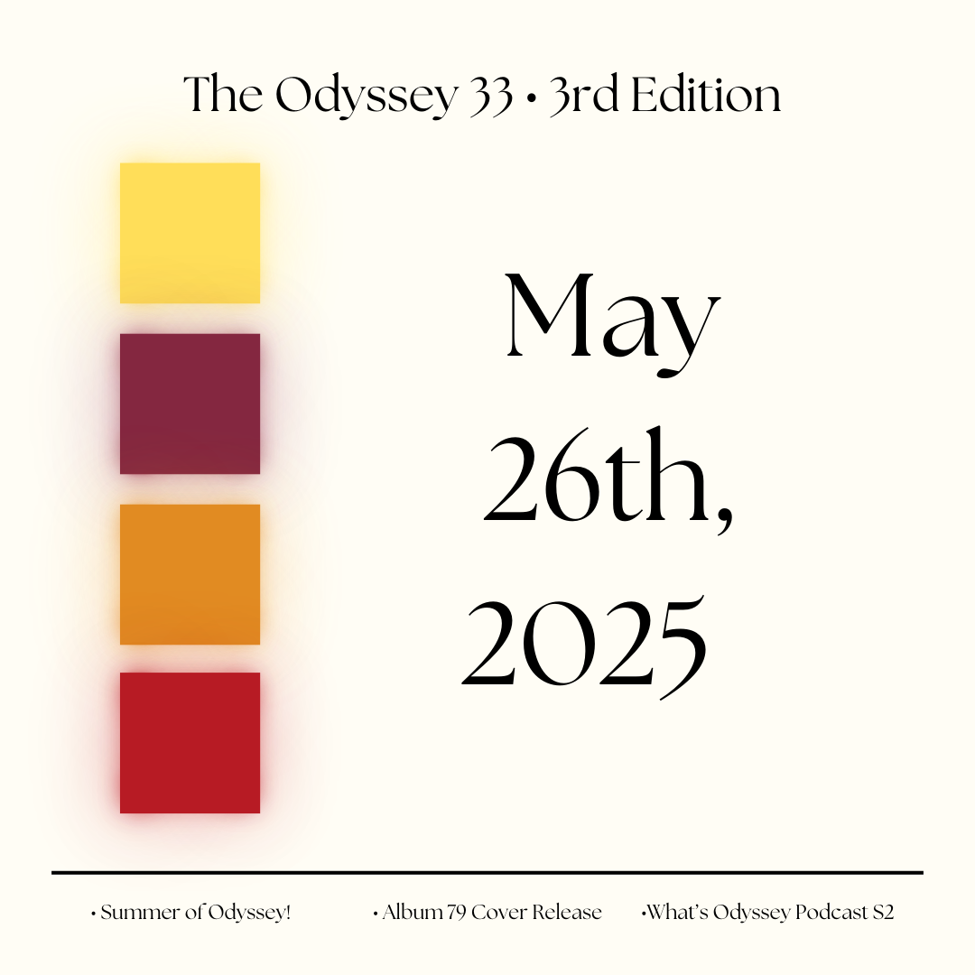The Odyssey 33 Edition #3: May 26th, 2025