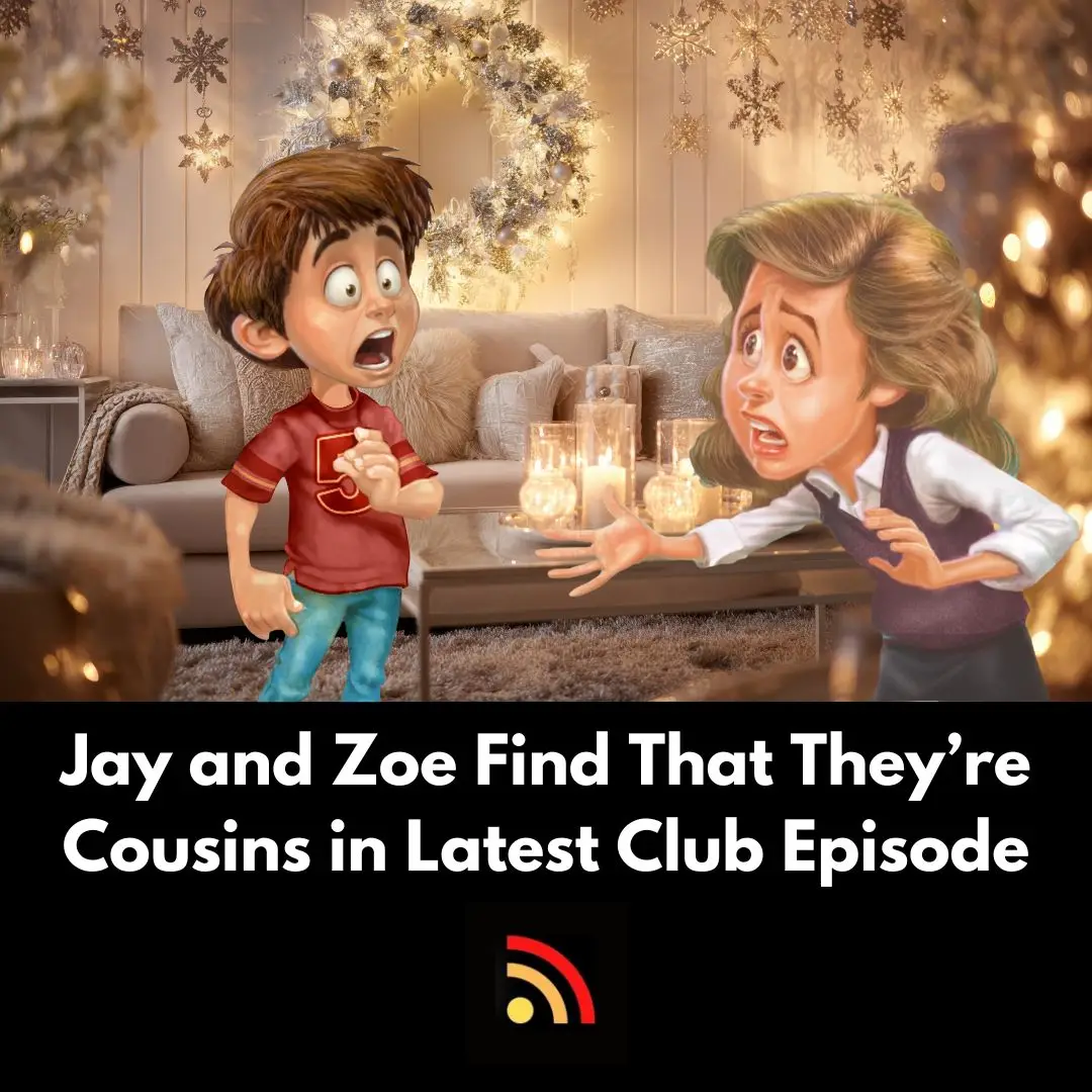 Jay and Zoe Find That They’re Cousins in Latest Club Episode